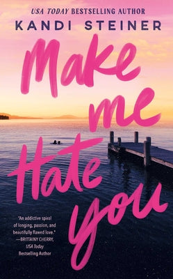 Make Me Hate You by Kandi Steiner book cover