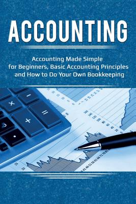 Accounting: Accounting Made Simple for Beginners, Basic Accounting Principles and How to Do Your Own Bookkeeping by Robert Briggs book cover