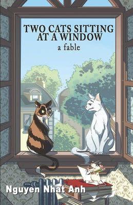 Two Cats Sitting at a Window: A Fable by Nguyễn Nhật Anh book cover