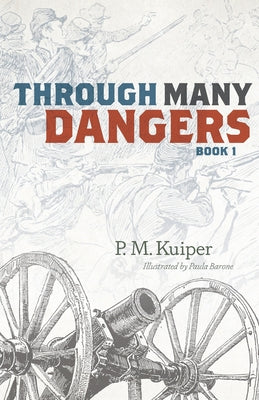 Through Many Dangers: Book 1 by P. M. Kuiper book cover