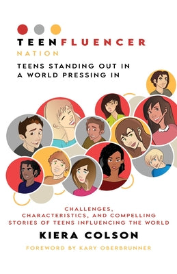 Teenfluencer Nation: Teens Standing Out In A World Pressing In by Kiera Colson book cover