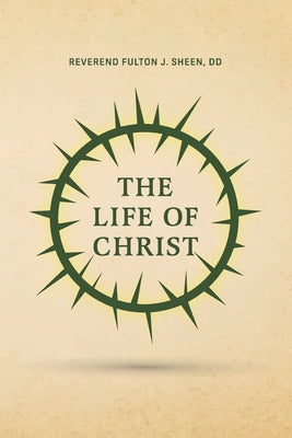 The Life of Christ by Reverend Fulton J. Sheen book cover