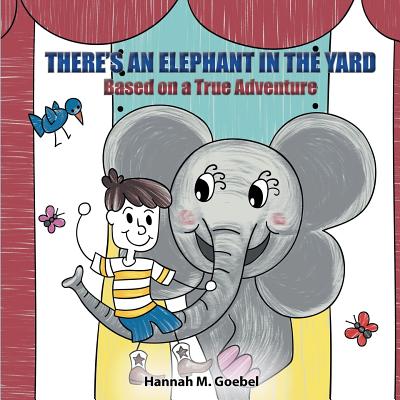 There's an Elephant in the Yard by Hannah Goebel book cover