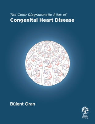 The Color Diagrammatic Atlas of Congenital Heart Disease by B Oran book cover