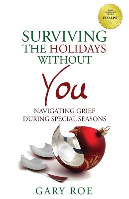 Surviving the Holidays Without You: Navigating Grief During Special Seasons by Gary Roe book cover