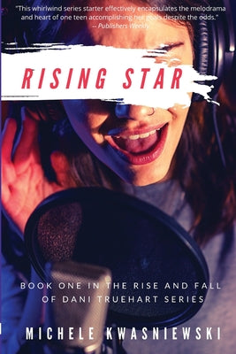 Rising Star: Book One in the Rise and Fall of Dani Truehart Series by Kwasniewski, Michele book cover