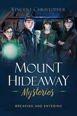 Mount Hideaway Mysteries: Breaking and Entering by Vincent Christopher book cover