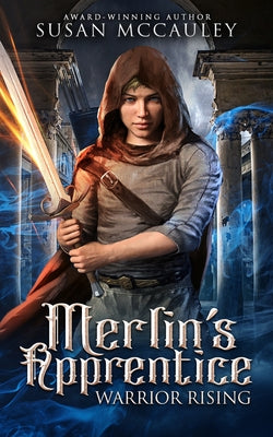 Merlin's Apprentice: Warrior Rising by Susan McCauley book cover