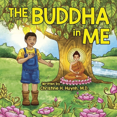 The Buddha in Me: A Children's Picture Book Showing Kids How To Develop Mindfulness, Patience, Compassion (And More) From The 10 Merits Of The World-H by Christine H. Huynh book cover
