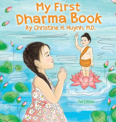 My First Dharma Book: A Children's Book on The Five Precepts and Five Mindfulness Trainings In Buddhism. Teaching Kids The Moral Foundation To Succeed by Christine H. Huynh book cover