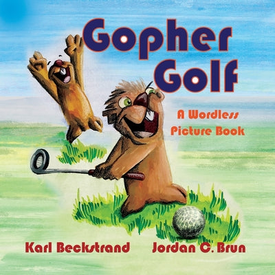 Gopher Golf: A Wordless Picture Book by Jordan C. Brun book cover