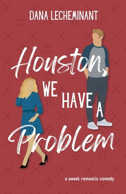 Houston, We Have a Problem: A Sweet Romantic Comedy