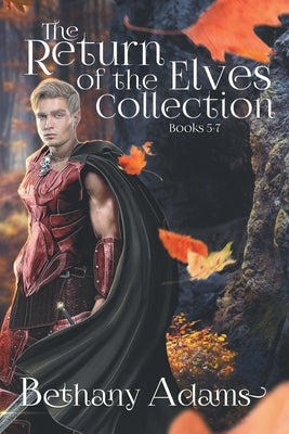 The Return of the Elves Collection: Books 5-7 by Bethany Adams book cover