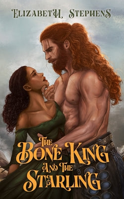 The Bone King and the Starling by Elizabeth Stephens book cover