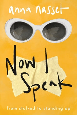 Now I Speak: From Stalked to Standing Up by Anna Nasset book cover