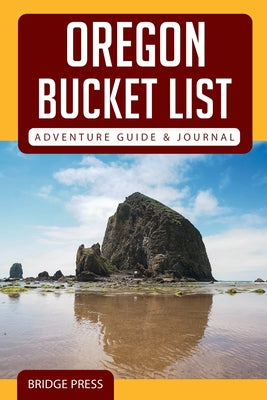 Oregon Bucket List Adventure Guide & Journal by Bridge Press book cover