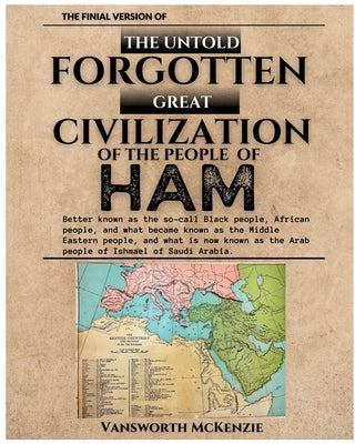 The Untold Forgotten Great Civilization of the People of Ham by Vansworth McKenzie book cover