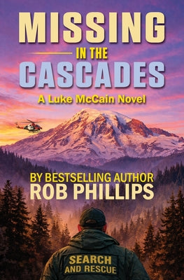 Missing in the Cascades: A Luke McCain Novel by Rob Phillips book cover