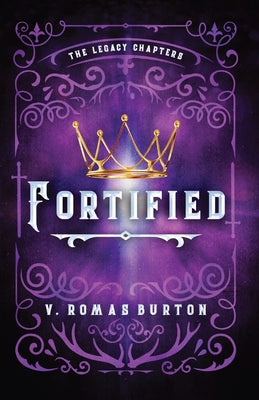 Fortified: The Legacy Chapters Book 1 by V. Romas Burton book cover