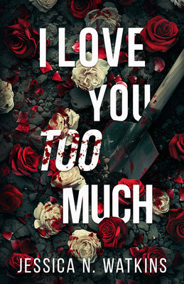 I Love You Too Much by Jessica N. Watkins book cover