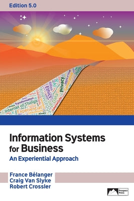 Information Systems for Business: An Experiential Approach, Edition 5.0 by France Belanger book cover
