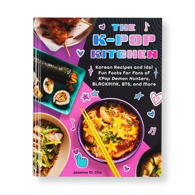 The K-Pop Kitchen: Korean Recipes and Idol Fun Facts for Fans of Kpop Demon Hunters, Blackpink, Bts, and More by Jasmine M. Cho book cover