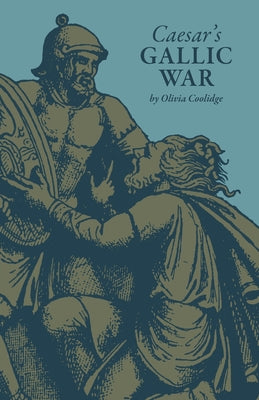 Caesar's Gallic War by Olivia Coolidge book cover