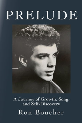 Prelude: A Journey of Growth, Song, and Self-Discovery by Ron Boucher book cover