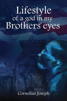 Lifestyle of a god in my Brothers' eyes by Cornelius Joseph book cover