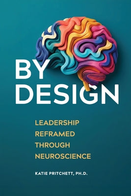 By Design: Leadership Reframed Through Neuroscience by Katie Pritchett book cover