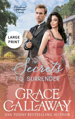 Two Secrets to Surrender (Large Print Edition): An Enemies to Lovers Hot Historical Romance