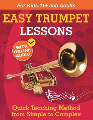 Easy Trumpet Lessons for Beginners: Quick Teaching Method from Simple to Complex. Theory and Practice. With Online Audio & Accompaniment by Sergei Ankushev book cover