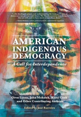 American Indigenous Democracy: A Call for Interdependence by Jose Barreiro book cover