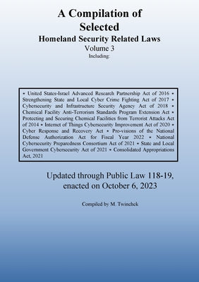 Compilation of Homeland Security Related Laws Vol. 3 by Michael S. Twinchek book cover