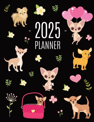 Chihuahua Planner 2025: Cute Year Organizer with Tiny Dogs: For an Easy Overview of All Your Appointments! Beautiful Puppy Scheduler: January-December