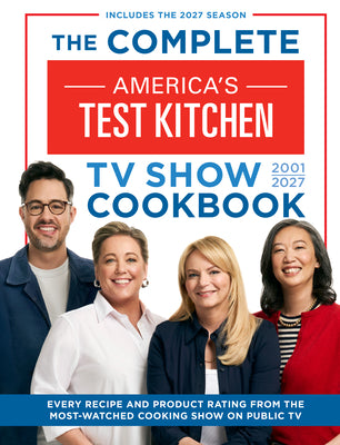 The Complete America's Test Kitchen TV Show Cookbook 2001-2027: Every Recipe and Product Rating from the Most-Watched Cooking Show on Public TV by America's Test Kitchen book cover