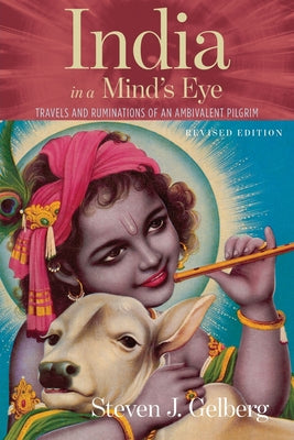 India in a Mind's Eye: Travels and Ruminations of an Ambivalent Pilgrim by Steven J. Gelberg book cover