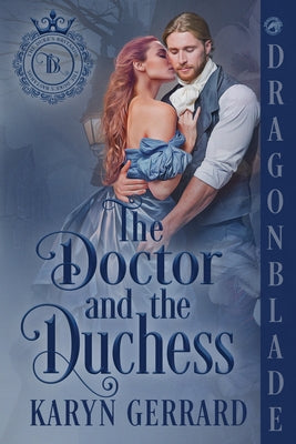 The Doctor and the Duchess: A Victorian Historical Romance
