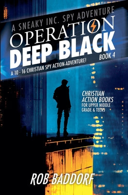 Operation Deep Black: A 10 - 16 Christian Spy Action-Adventure! (Book 4) by Rob Baddorf book cover