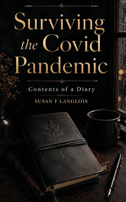 Surviving the Covid Pandemic: Contents of a Diary by Susan F. Langlois book cover