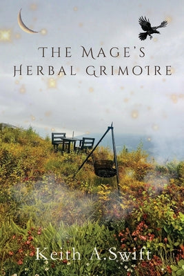The Mage's Herbal Grimoire by Keith A. Swift book cover