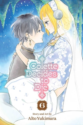 Colette Decides to Die, Vol. 6 by Alto Yukimura book cover