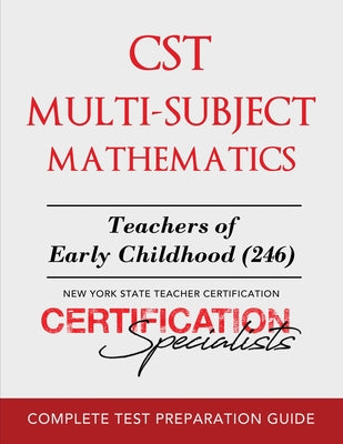 CST Multi-Subject Mathematics: Teachers of Early Childhood (246) by Certification Specialists book cover