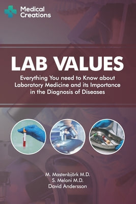 Lab Values: Everything You Need to Know about Laboratory Medicine and its Importance in the Diagnosis of Diseases by Medical Creations book cover