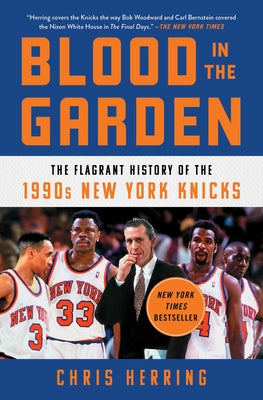 Blood in the Garden: The Flagrant History of the 1990s New York Knicks by Chris Herring book cover