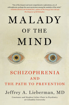 Malady of the Mind: Schizophrenia and the Path to Prevention by Jeffrey A. Lieberman book cover