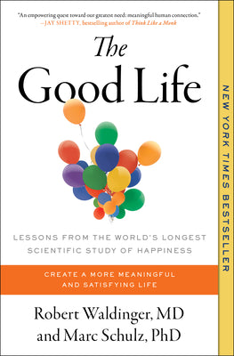 The Good Life: Lessons from the World's Longest Scientific Study of Happiness by Robert Waldinger book cover