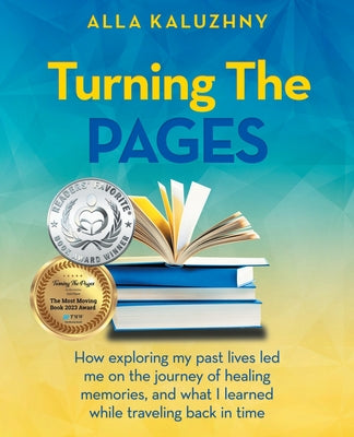 Turning The Pages: How exploring my past lives led me on the journey of healing memories, and what I learned while traveling back in time