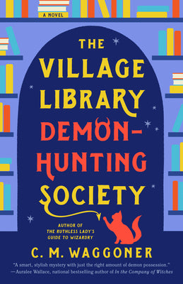 The Village Library Demon-Hunting Society by C. M. Waggoner book cover