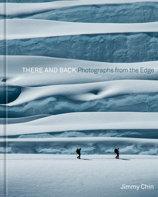 There and Back: Photographs from the Edge by Jimmy Chin book cover